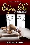 Empower Me # 1: In the Spotlight (Collection Sex Stories Mythology) by jean-claude carvill