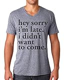 Superluxe™ Mens Hey Sorry Im Late. I Didnt Want To Come V-Neck T-Shirt