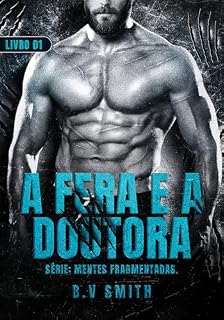 Livro A FERA E A DOUTORA: Serie: Mentes fragmentadas - Livro 01