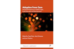 Adoption from Care: International Perspectives on Children’s Rights, Family Preservation and State Intervention (Research in 