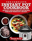 The Complete Instant Pot Cookbook: 550 Quick and Easy Instant Pot Recipes for Smart People on A Budg by 