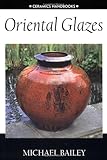 Oriental Glazes (Ceramics Handbooks) by 