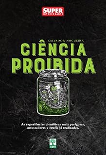 Livro Ciência Proibida: As experiências científicas mais perigosas, assustadoras e cruéis já realizadas