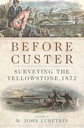Amazon Com Before Custer Surveying The Yellowstone 1872