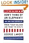 The ALL NEW Don't Think of an Elephant!: Know Your Values and Frame the Debate