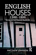 English Houses 1300-1800: Vernacular Architecture; Social Life