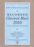 The Penguin Guide to Recorded Classical Music 2010: The Key Classical Recordings on CD, DVD and SACD by Ivan March, Edward Greenfield