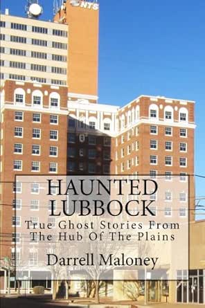 Haunted Lubbock Kindle Edition By Darrell Maloney Literature
