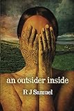 An Outsider Inside by R J Samuel