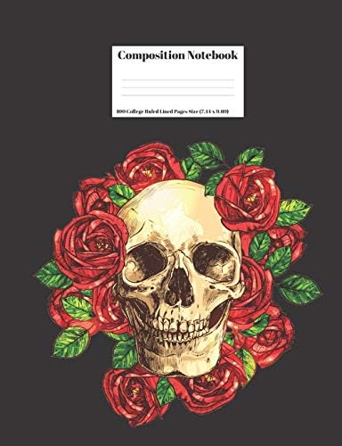 Composition Notebook: Human Skull With Red Roses Floral Design Cover 100 College Ruled Lined Pages Size (7.44 x 9.69)