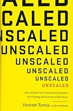 Unscaled: How AI and a New Generation of Upstarts Are Creating the Economy of the Future