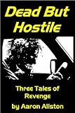 Dead But Hostile: Three Tales of Revenge