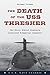 The Death of the USS Thresher: The Story Behind History's Deadliest Submarine Disaster by Norman Polmar