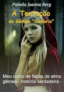 Livro A Tentação do Gêmeo "Sombrio": Meu conto de fadas de alma gêmea - história verdadeira -