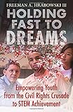 Holding Fast to Dreams: Empowering Youth from the Civil Rights Crusade to STEM Achievement
