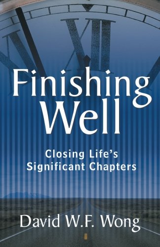 Finishing Well: Closing Life'S Significant Chapters