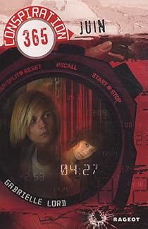 Conspiration 365 Tome 6 Juin Gabrielle Lord Babelio