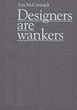 Designers Are Wankers by