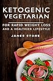 Ketogenic Vegetarian For Rapid Weight Loss And A Healthier Lifestyle: 2 weeks meal plan with 40 best easy & delicious keto vegetarian diet recipes ( ... Low Carb Paleo Atkins Diet Cookbook)