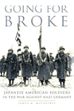 Going for Broke: Japanese American Soldiers in the War against Nazi Germany (Campaigns and Commanders Series)