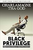 Black Privilege: Opportunity Comes to Those Who Create It