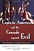 Captain America and the Crusade Against Evil: The Dilemma of Zealous Nationalism by John Shelton Lawrence, Robert Jewett