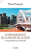 La renaissance de la route de la soie - L'incroyable défi chinois du XXIè siècle (French Edition) by 