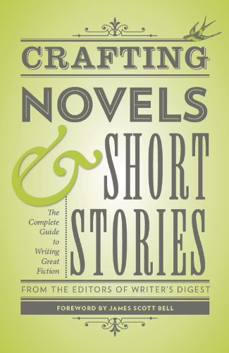 Crafting Novels & Short Stories: Everything You Need to Know to Write Great Fiction by [Editors of Writer's Digest]