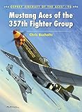 Mustang Aces of the 357th Fighter Group (Aircraft of the Aces) by Chris Bucholtz, Chris Davey