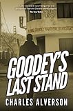 Goodey's Last Stand: A Hard Boiled Mystery by Charles Alverson front cover