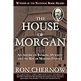 The House of Morgan: An American Banking Dynasty and the Rise of Modern Finance