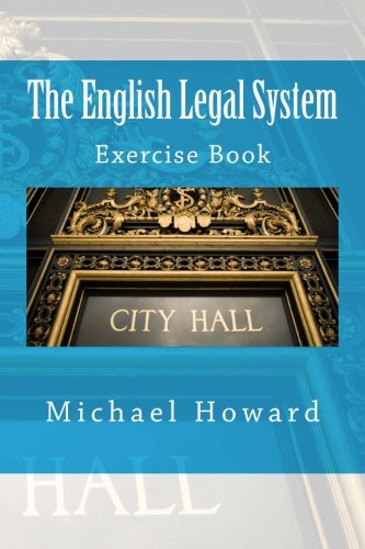 The English Legal System: Legal English Exercise Book (Legal Study E-Guides), by Michael Howard The English Legal System: Legal English Exercise Book (Legal Study E-Guides), by Michael Howard