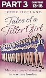 Tales of a Tiller Girl Part 3 of 3 by Irene Holland