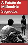 A Paixão do Milionário: Segredos (Portuguese Edition)