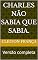 Livro Charles não sabia que sabia.: Versão completa