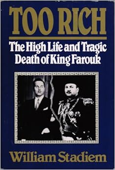 Too Rich The High Life And Tragic Death Of King Farouk
