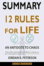 SUMMARY 12 Rules For Life: An Antidote To Chaos