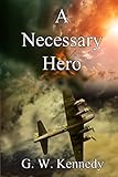 A Necessary Hero by G. W. Kennedy