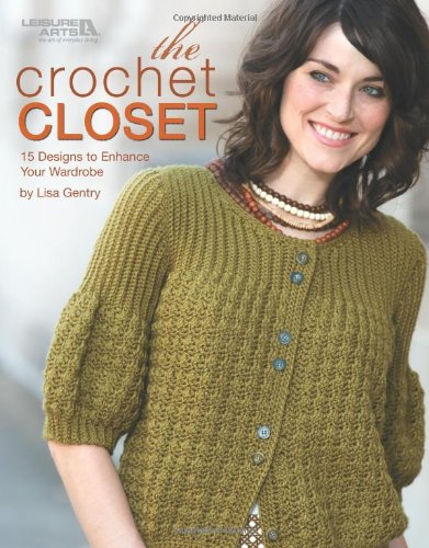 The Crochet Closet (Leisure Arts #4800) by Lisa Gentry