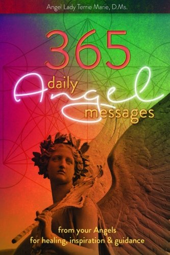 365 Daily Angel Messages: from your Angels for Healing, Inspiration and Guidance by Terrie Marie