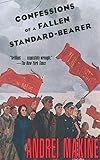 Confessions of a Fallen Standard-Bearer by Andreï Makine