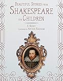 Beautiful Stories from Shakespeare for Children: Being a Choice Collection from the World's Greatest Classic Writer Wm. Shakespeare
