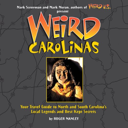 Download Weird Carolinas: Your Travel Guide to North and South Carolina's Local Legends and Best Kept Secrets