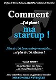 Comment j'ai planté ma startup: Plus de 100 leçons entrepreneuriales et plus de 100 solutions by 