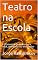 Livro Teatro na Escola: 12 Esquetes de teatro para você, professor ou encenador
