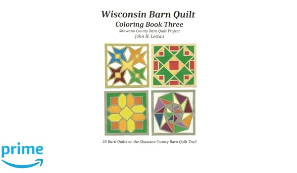 Wisconsin Barn Quilt Coloring Book Three John H Lettau