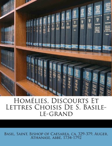 Homélies, Discourts Et Lettres Choisis De S. Basile-le-grand (French Edition) -  Paperback