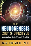 The Neurogenesis Diet and Lifestyle: Upgrade Your Brain, Upgrade Your Life