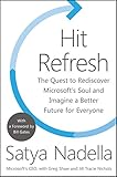 Hit Refresh: The Quest to Rediscover Microsoft's Soul and Imagine a Better Future for Everyone cover