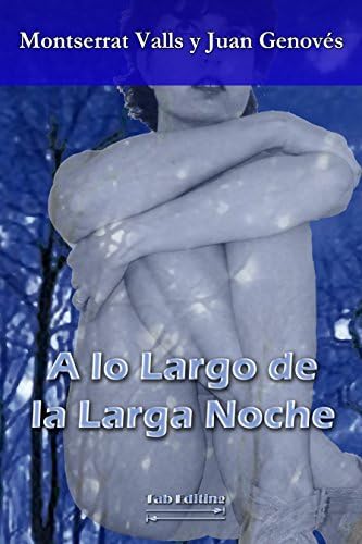 A LO LARGO DE LA LARGA NOCHE (Spanish Edition)
